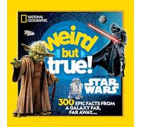 Weird But True! Star Wars: 300 Epic Facts From a Galaxy Far, Far Away.... (Weird but True)