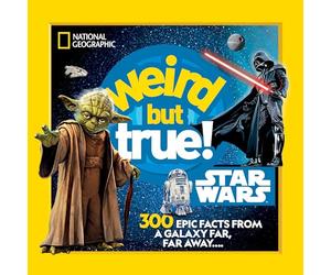 Weird But True! Star Wars: 300 Epic Facts From a Galaxy Far, Far Away....