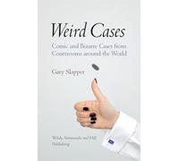 Weird Cases: Comic and Bizarre Cases from Courtrooms around the World