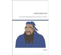 Weird Confucius: Unorthodox Representations of Confucius in History