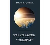 Weird Earth: Debunking Strange Ideas about Our Planet