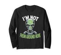 Weird Funny I'm Not from Around Here Alien Costume Long Sleeve T-Shirt