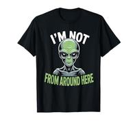 Weird Funny I'm Not from Around Here Alien Costume T-Shirt