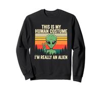 Weird Funny This is My Human Costume I'm Really an Alien Sweatshirt