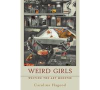 Weird Girls: Writing the Art Monster