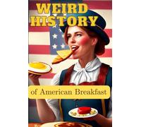 WEIRD HISTORY of the American Breakfast