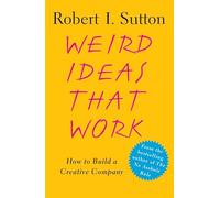 Weird Ideas That Work: How to Build a Creative Company