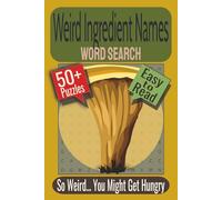 Weird Ingredient Names Word Search Puzzle Book: Puzzles featuring Exotic Ingredients, Global Spices, Unusual Foods