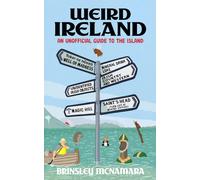Weird Ireland : An Unofficial Guide to the Island