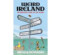 Weird Ireland: An Unofficial Guide to the Island