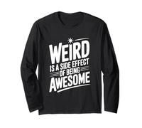 Weird is a Side Effect of Being Awesome Quirky Humor Long Sleeve T-Shirt