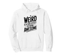 Weird is a Side Effect of Being Awesome Quirky Humor Pullover Hoodie