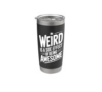 Weird is a Side Effect of Being Awesome Quirky Humor Stainless Steel Insulated Tumbler