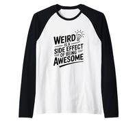 Weird is A Side Effect of Being Awesome Raglan Baseball Tee