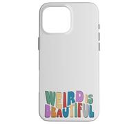 Weird is Beautiful! Retro Groovy Wavy Inspirational Fun Case for iPhone 16 Pro Max