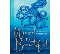 Weird Is Beautiful: The Wisdom of Octopuses - Marvin, Liz - Hardback -