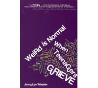 Weird Is Normal When Teenagers Grieve