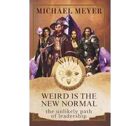 Weird is the New Normal: The Unlikely Path of Leadership