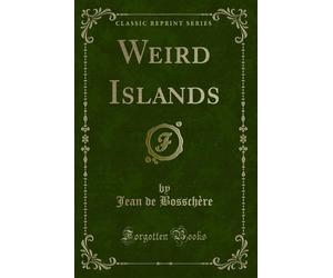 Weird Islands (Classic Reprint)