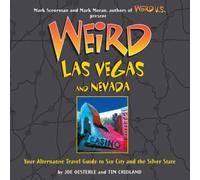 Weird Las Vegas and Nevada: Your Alternative Travel Guide to Sin City and the Silver State