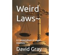 Weird Laws~: A Compendium of Legal Oddities