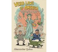 Weird Laws of America: A State-by-State Guide to the Strangest Statutes Still on the Books