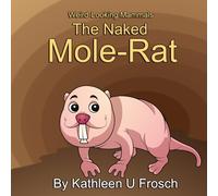 Weird-Looking Mammals: The Naked Mole-Rat