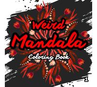 Weird Mandala - 1: Coloring Book