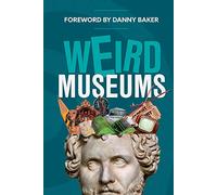 Weird Museums: Britain's Strangest Collections of Artefacts