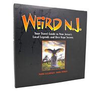 Weird N.J: Your Travel Guide to New Jersey's Local Legends and Best Kept Secrets