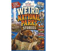 Weird National Parks: A Road Trip Through the Eccentric, Surreal, and Downright Hilarious Corners of Our National Parks (SparkTrail Weird America Series)