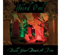 Weird Owl – Build Your Beast A Fire