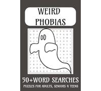 Weird Phobias Word Search Puzzle Book: Weird Phobias Word Search Puzzle Book | 50+ Strange & Funny Fears to Discover | Large Print for Adults & Teens | Unique Gift for Puzzle Lovers & Psychology Fans