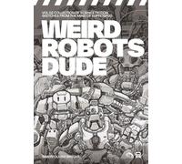 Weird Robots Dude: VOL 02 COLLECTION OF SCIENCE FICTION SKETCHES FROM THE MIND OF EUPHOSPUG