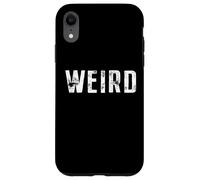 Weird Saying Strange Different Funny Proud Motto Weirdo Case for iPhone XR