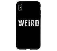 Weird Saying Strange Different Funny Proud Motto Weirdo Case for iPhone XS Max