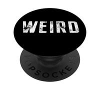 Weird Saying Strange Different Funny Proud Motto Weirdo PopSockets Adhesive PopGrip