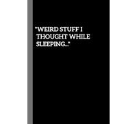 Weird Stuff I Thought While Sleeping: a dream journal to keep track of you colorful experiences