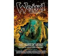 Weird Tales: 100 Years of Weird: 100 Years of Weird: 1923-2023