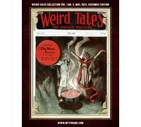 Weird Tales Collection Vol. 1 No. 3, May 1923, Facsimile Edition: Pulp Fiction Classics
