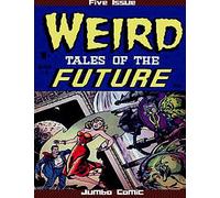 Weird Tales of the Future Five Issue Jumbo Comic