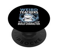 Weird Teachers Build Character Appreciation Frog PopSockets Adhesive PopGrip