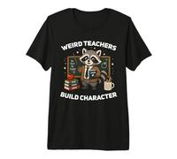 Weird Teachers Build Character Funny Appreciation Week Premium T-Shirt
