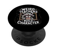 Weird Teachers Build Character Funny Teacher PopSockets Adhesive PopGrip