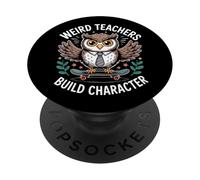 Weird Teachers Build Character Teacher PopSockets Adhesive PopGrip