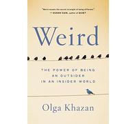 Weird: The Power of Being an Outsider in an Insider World