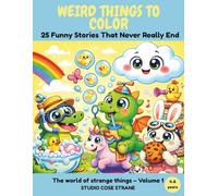 WEIRD THINGS TO COLOR: 25 Funny Stories That Never Really End