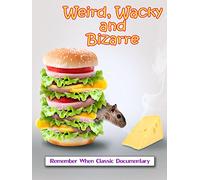 Weird, Wacky and Bizarre