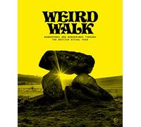 Weird Walk: Wanderings and Wonderings through the British Ritual Year (New edition)