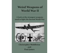 Weird Weapons of World War II: Volume 1
